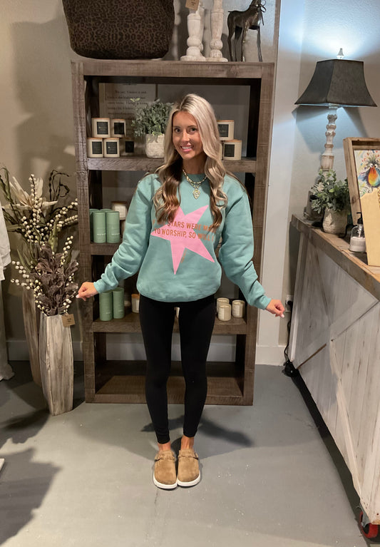 If the Stars Were Made to Worship, So Will I Sweatshirt
