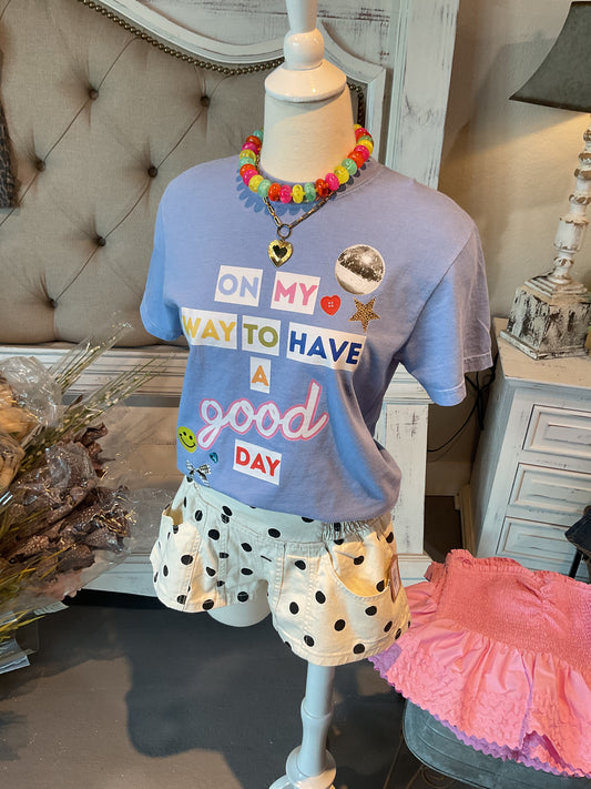 On My Way to a Good Day Tee